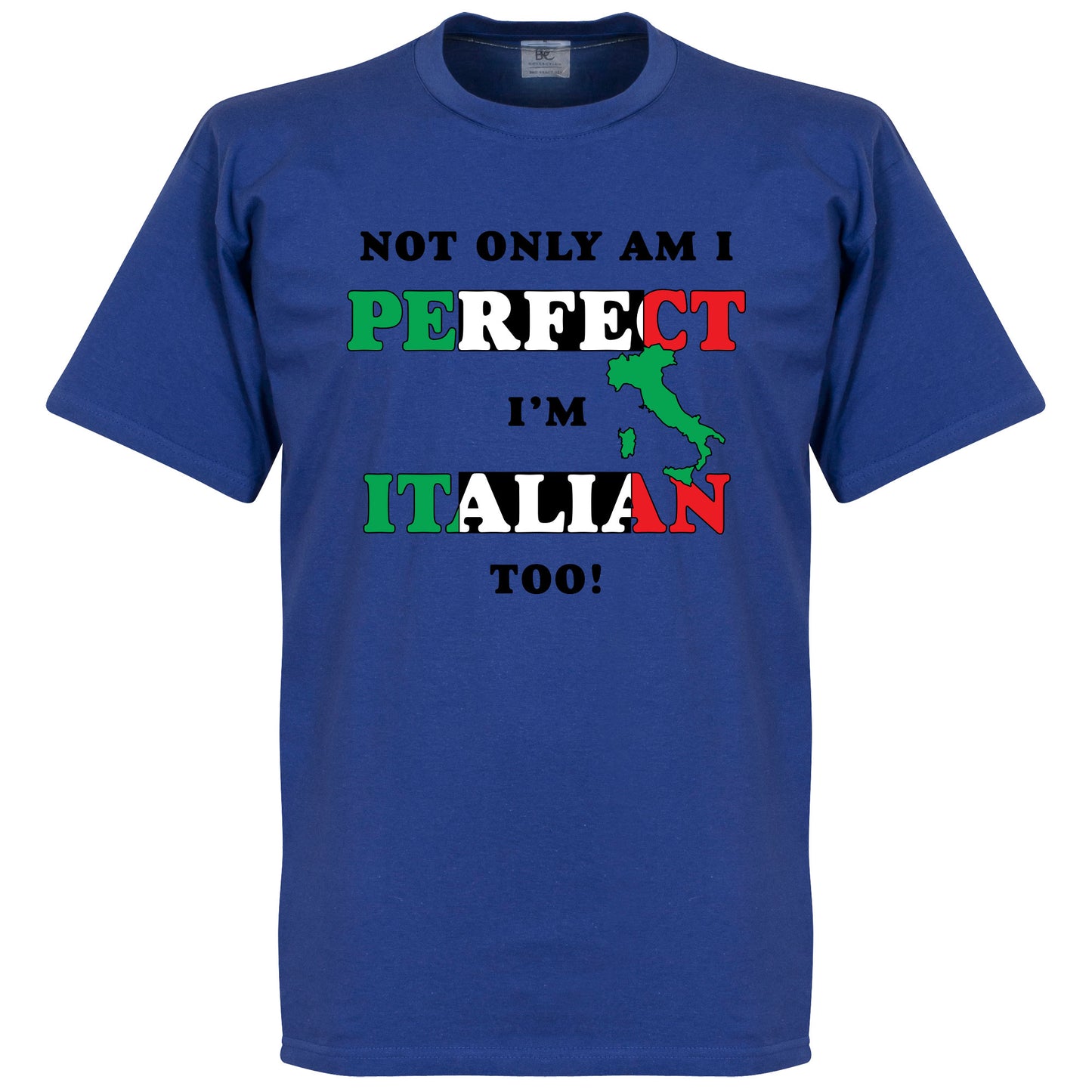 Not Only Am I Perfect, I'm Italian Too! T-shirt - Royal